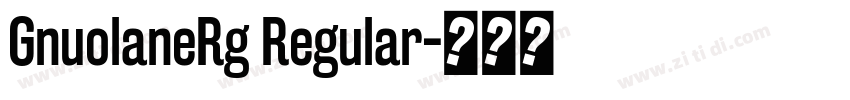 GnuolaneRg Regular字体转换 GnuolaneRg Regular字体转换